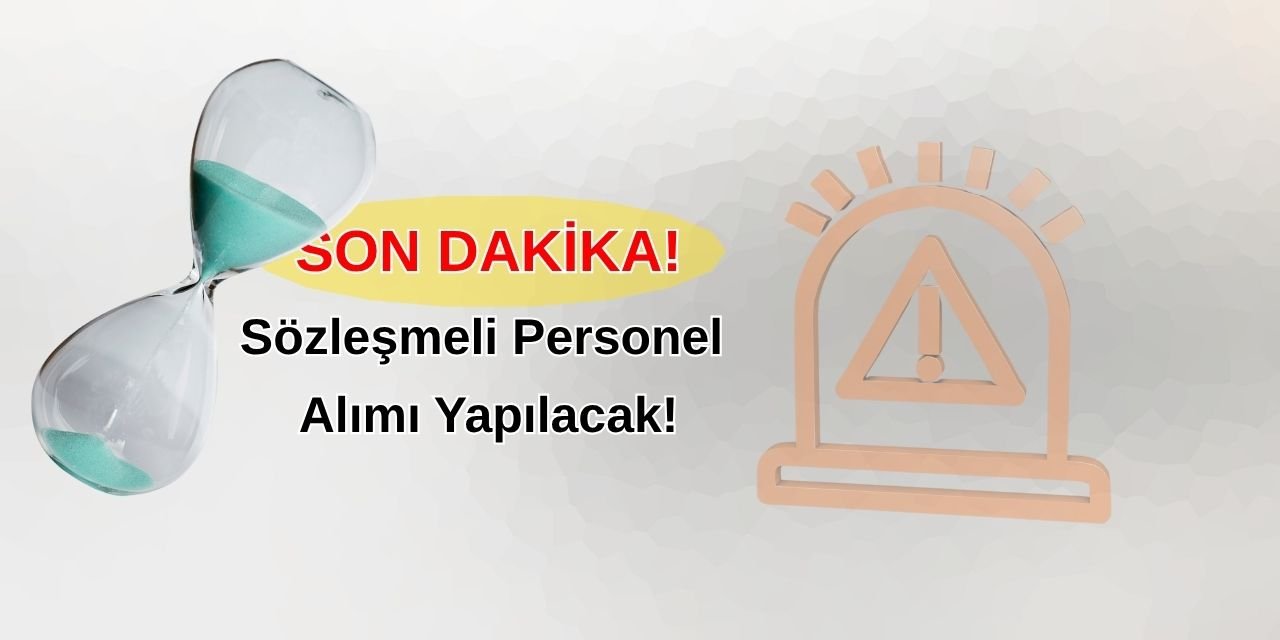 Bakanlık son dakika açıklaması yaptı! Sözleşmeli personel alımı yapacak