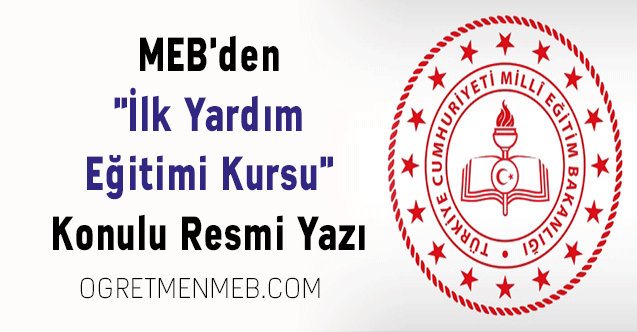 MEB'den ''İlk Yardım Eğitimi Kursu'' Konulu Resmi Yazı