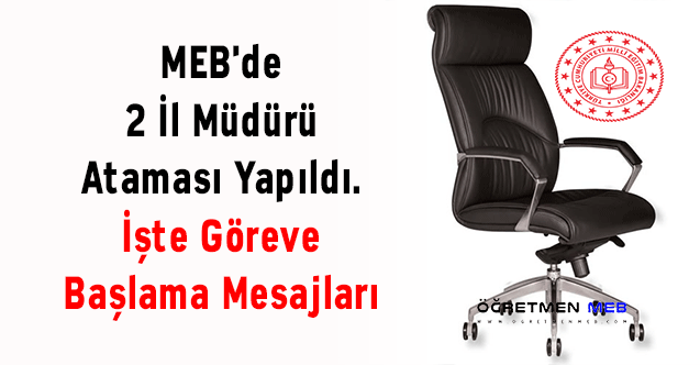 MEB'de 2 İl Müdürü Ataması Yapıldı. İşte Göreve Başlama Mesajları