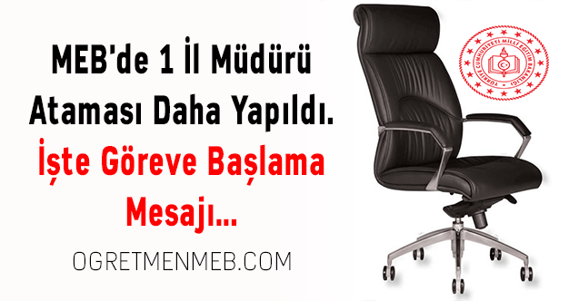 MEB'de 1 İl Müdürü Ataması Daha Yapıldı. İşte Göreve Başlama Mesajı...