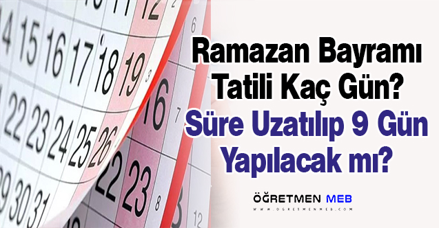 Ramazan Bayramı Tatili Kaç Gün Sürecek?