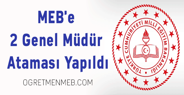 MEB'e 2 genel müdür ataması yapıldı
