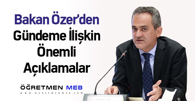 Bakan Özer'den Gündeme İlişkin Önemli Açıklamalar