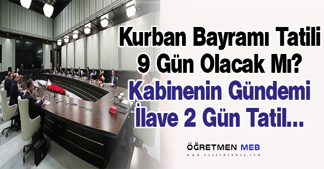 2022 Kurban Bayramı Tatili 9 Gün Olacak mı?