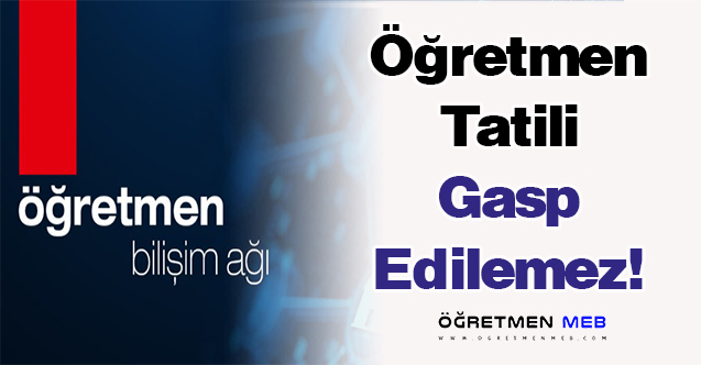 Öğretmen Tatili Gasp Edilemez!