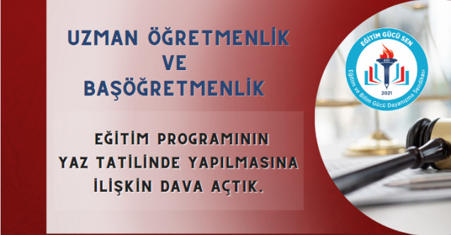 Uzman Öğretmenlik/Başöğretmenlik Eğitim Programının Yaz Tatilinde Yapılmasına İlişkin Dava Açıldı