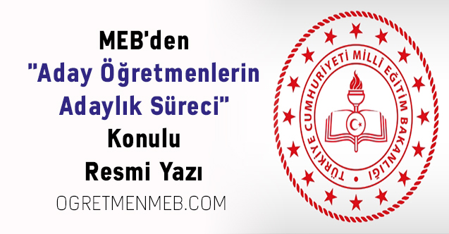 MEB'den ''Aday Öğretmenlerin Adaylık Süreci'' Konulu Resmi Yazı