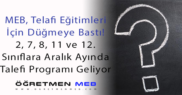 Kasım Ayından Sonra 2, 7, 8, 11 ve 12. Sınıflara Telafi Eğitimi Geliyor