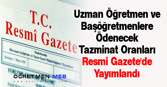 Uzman Öğretmen ve Başöğretmenlere Ödenecek Tazminat Oranları Resmi Gazete'de Yayımlandı