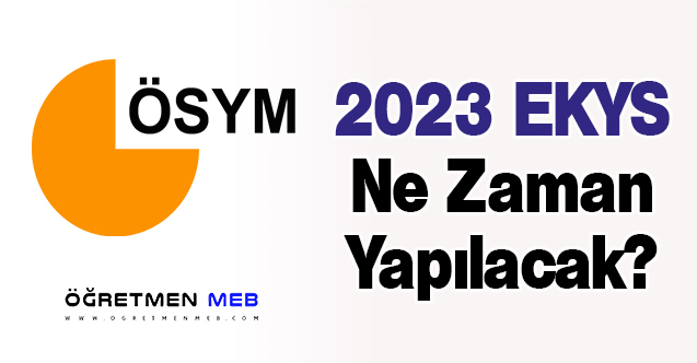 2023 EKYS Ne Zaman Yapılacak?