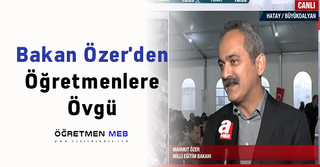 Bakan Özer'den Öğretmenlere Övgü