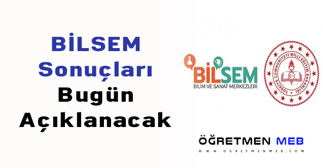 BİLSEM Sonuçları Bugün Açıklanacak