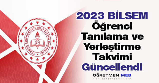 2023 BİLSEM Öğrenci Tanılama ve Yerleştirme Takvimi Güncellendi (Deprem Bölgesi İçin)