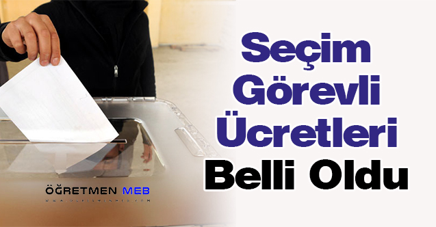 Seçim Görevli Ücretleri Belli Oldu