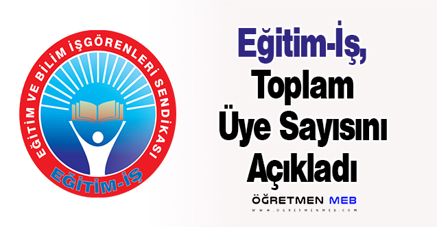 Eğitim-İş, Toplam Üye Sayısını Açıkladı