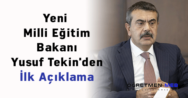 Yeni Milli Eğitim Bakanı Yusuf Tekin'den İlk Açıklama