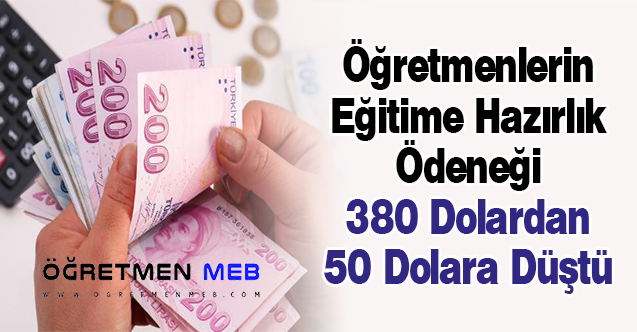 Öğretmenlerin Eğitime Hazırlık Ödeneği 380 Dolardan 50 Dolara Düştü