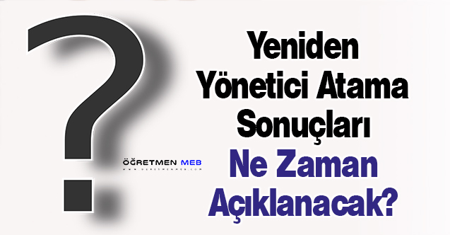 Yeniden Yönetici Atama Sonuçları Ne Zaman Açıklanacak?