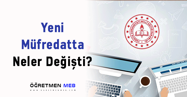 Yeni Müfredatta Neler Değişti?